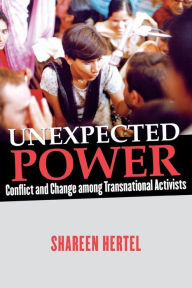 Title: Unexpected Power: Conflict and Change among Transnational Activists, Author: Shareen Hertel