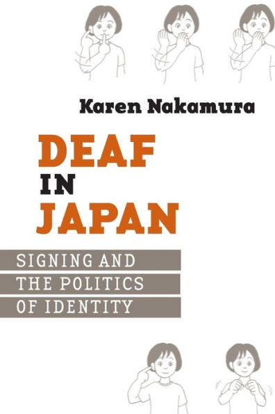 Deaf in Japan: Signing and the Politics of Identity / Edition 1