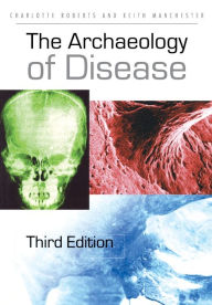 Title: The Archaeology of Disease / Edition 3, Author: Charlotte Roberts