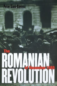 Title: The Romanian Revolution of December 1989, Author: Peter Siani-Davies