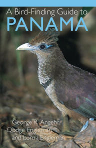 Title: A Bird-Finding Guide to Panama / Edition 1, Author: George Angehr