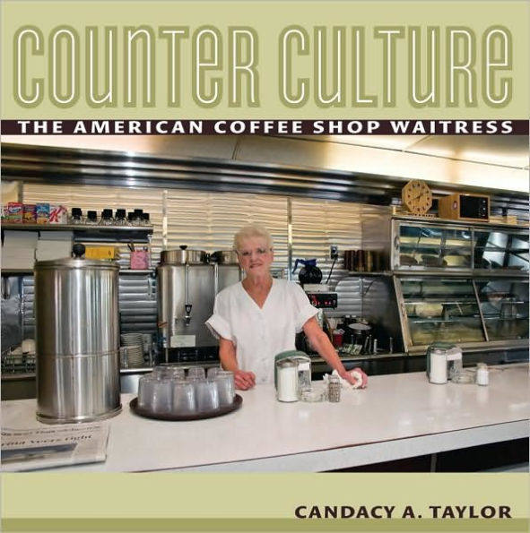 Counter Culture: The American Coffee Shop Waitress / Edition 1