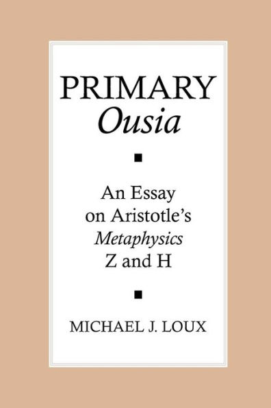 Primary "Ousia": An Essay on Aristotle's Metaphysics Z and H