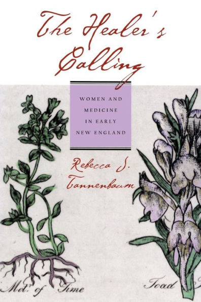 The Healer's Calling: Women and Medicine in Early New England / Edition 1