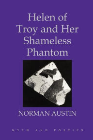 Title: Helen of Troy and Her Shameless Phantom, Author: Norman Austin