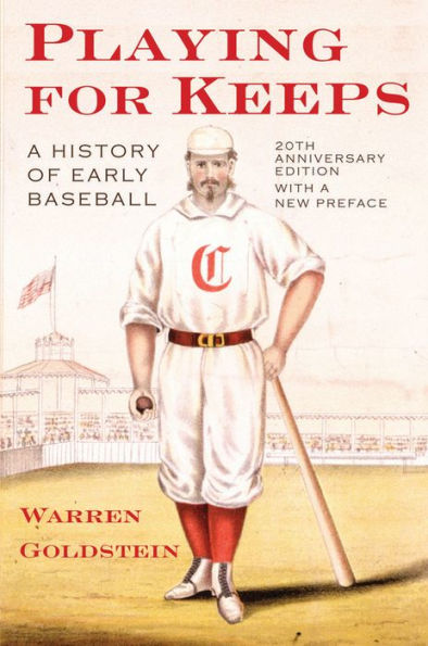 Playing for Keeps: A History of Early Baseball / Edition 1