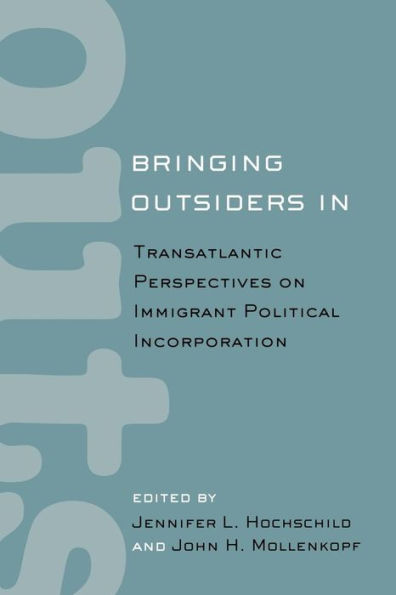 Bringing Outsiders In: Transatlantic Perspectives on Immigrant Political Incorporation