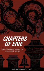 Title: Chapters of Erie / Edition 1, Author: Charles Francis Adams Jr.