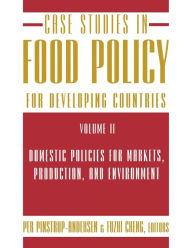 Title: Case Studies in Food Policy for Developing Countries: Domestic Policies for Markets, Production, and Environment / Edition 1, Author: Per Pinstrup-Andersen