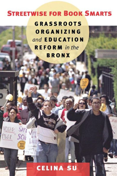 Streetwise for Book Smarts: Grassroots Organizing and Education Reform the Bronx