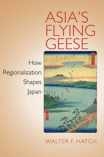 Asia's Flying Geese: How Regionalization Shapes Japan / Edition 1