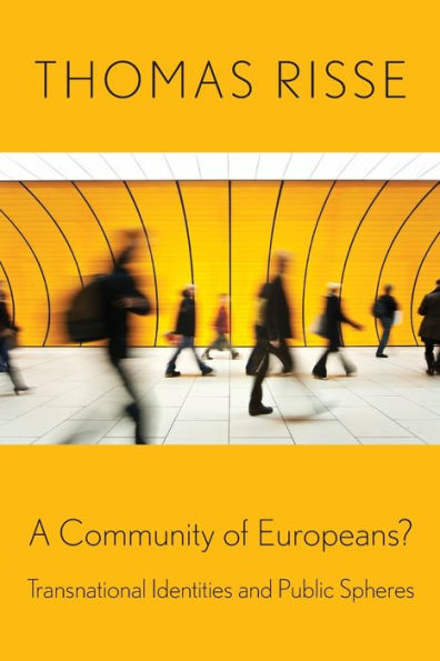 A Community of Europeans?: Transnational Identities and Public Spheres