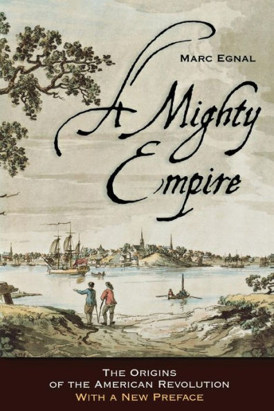 A Mighty Empire: The Origins of the American Revolution / Edition 1