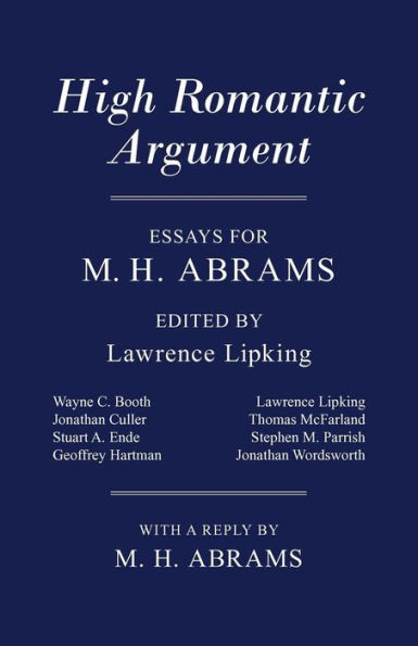 High Romantic Argument: Essays for M. H. Abrams