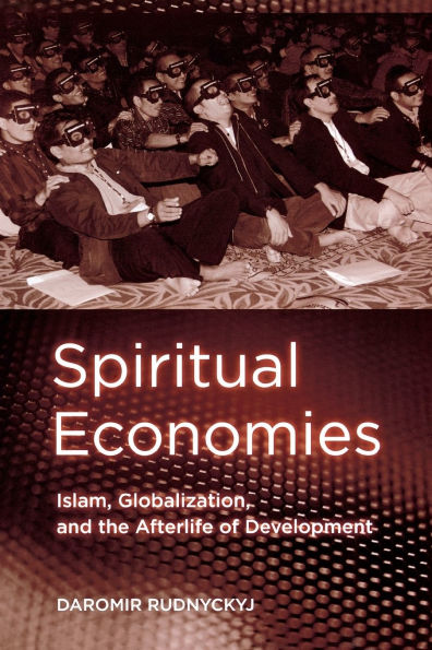 Spiritual Economies: Islam, Globalization, and the Afterlife of Development