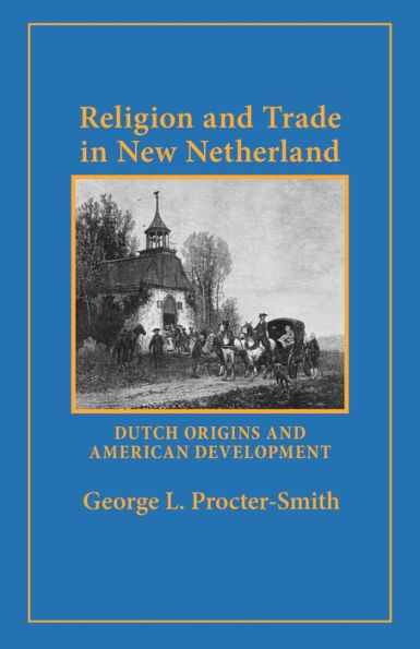 Religion and Trade New Netherland: Dutch Origins American Development