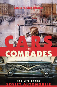 Title: Cars for Comrades, Author: Lewis H. Siegelbaum