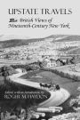 Upstate Travels: British Views of Nineteenth-Century New York