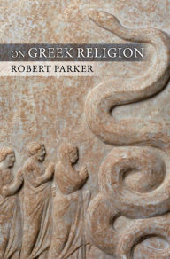 Title: On Greek Religion, Author: Robert C.T. Parker