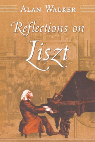 Title: Reflections on Liszt, Author: Alan Walker