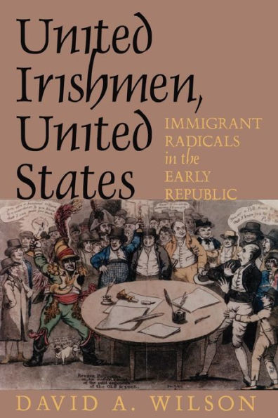 United Irishmen, States: Immigrant Radicals the Early Republic