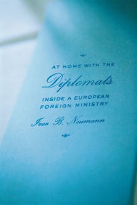 Title: At Home with the Diplomats: Inside a European Foreign Ministry, Author: Iver B. Neumann