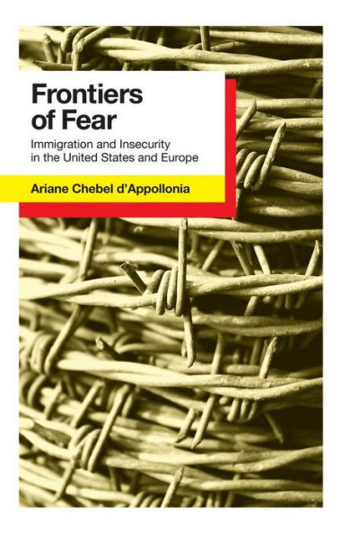 Frontiers of Fear: Immigration and Insecurity the United States