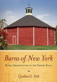 Title: Barns of New York: Rural Architecture of the Empire State, Author: Cynthia G. Falk