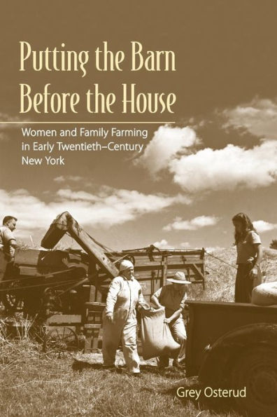 Putting the Barn Before House: Women and Family Farming Early Twentieth-Century New York