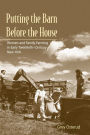 Putting the Barn Before the House: Women and Family Farming in Early Twentieth-Century New York