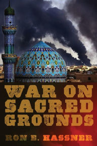 Title: War on Sacred Grounds, Author: Ron E. Hassner