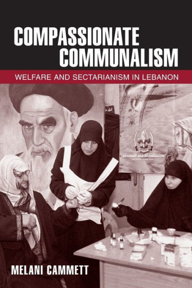 Compassionate Communalism: Welfare and Sectarianism Lebanon