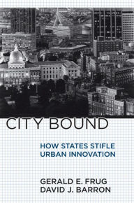 Title: City Bound: How States Stifle Urban Innovation, Author: Gerald E. Frug