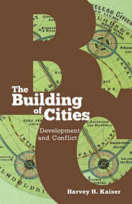 Title: The Building of Cities: Development and Conflict, Author: Harvey H. Kaiser