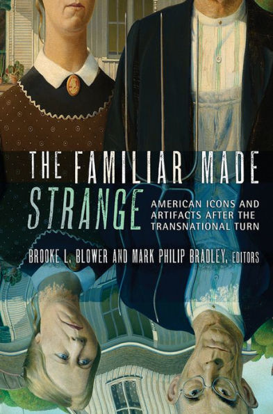 the Familiar Made Strange: American Icons and Artifacts after Transnational Turn