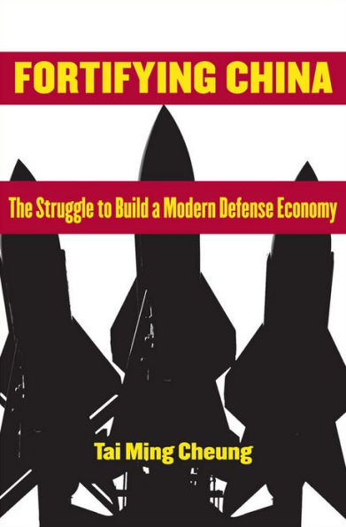 Fortifying China: The Struggle to Build a Modern Defense Economy