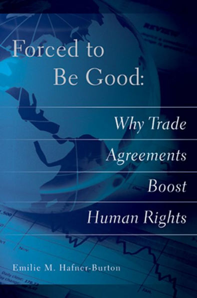 Forced to Be Good: Why Trade Agreements Boost Human Rights