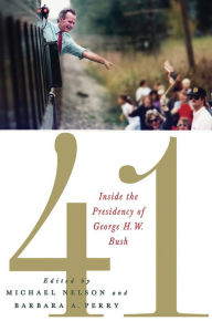 Title: 41: Inside the Presidency of George H. W. Bush, Author: Michael Nelson