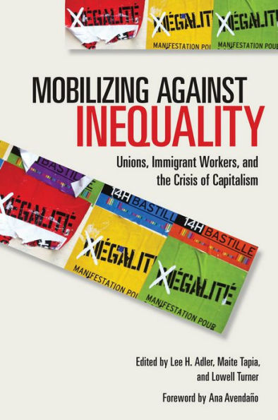 Mobilizing against Inequality: Unions, Immigrant Workers, and the Crisis of Capitalism