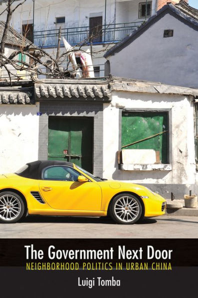 The Government Next Door: Neighborhood Politics Urban China