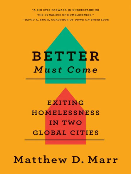 Better Must Come: Exiting Homelessness Two Global Cities