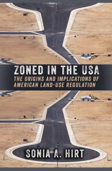 Zoned The USA: Origins and Implications of American Land-Use Regulation