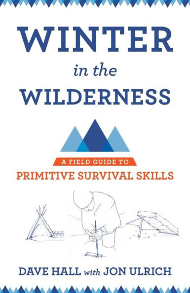 Winter in the Wilderness: A Field Guide to Primitive Survival Skills