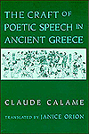 Title: The Craft of Poetic Speech in Ancient Greece, Author: Claude Calame