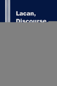 Title: Lacan, Discourse, and Social Change: A Psychoanalytic Cultural Criticism / Edition 1, Author: Mark Bracher