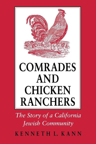 Comrades and Chicken Ranchers: The Story of a California Jewish Community