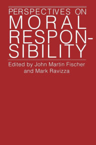 Title: Perspectives on Moral Responsibility / Edition 1, Author: John Martin Fischer