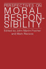 Perspectives on Moral Responsibility / Edition 1