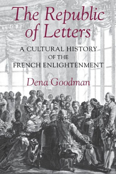 The Republic of Letters: A Cultural History of the French Enlightenment / Edition 1