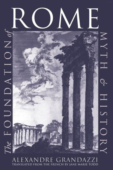 The Foundation of Rome: Myth and History / Edition 1